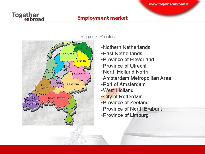 Employment market Regional Profiles • Nothern Netherlands • East Netherlands • Province of Flevorland