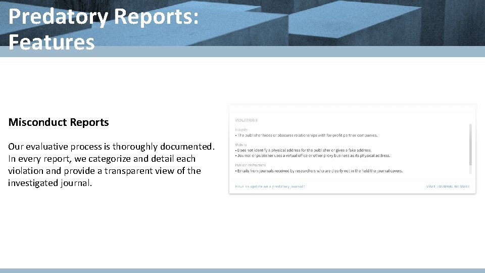 Predatory Reports: Features Misconduct Reports Our evaluative process is thoroughly documented. In every report, Predatory Reports: Features Misconduct Reports Our evaluative process is thoroughly documented. In every report,