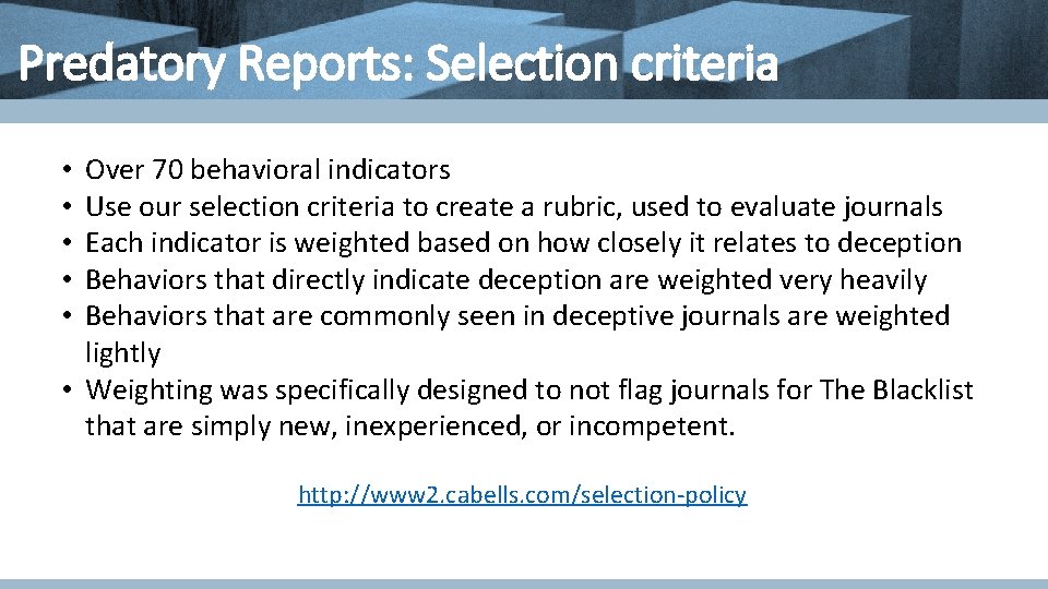 Predatory Reports: Selection criteria Over 70 behavioral indicators Use our selection criteria to create Predatory Reports: Selection criteria Over 70 behavioral indicators Use our selection criteria to create