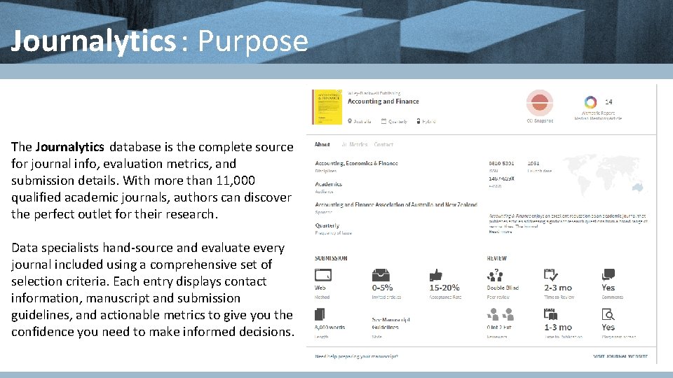 Journalytics : Purpose The Journalytics database is the complete source for journal info, evaluation Journalytics : Purpose The Journalytics database is the complete source for journal info, evaluation