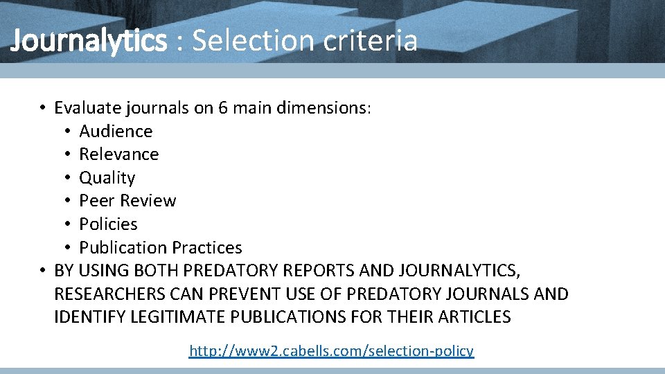 Journalytics : Selection criteria • Evaluate journals on 6 main dimensions: • Audience • Journalytics : Selection criteria • Evaluate journals on 6 main dimensions: • Audience •