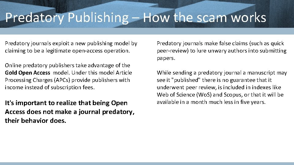 Predatory Publishing – How the scam works Predatory journals exploit a new publishing model Predatory Publishing – How the scam works Predatory journals exploit a new publishing model