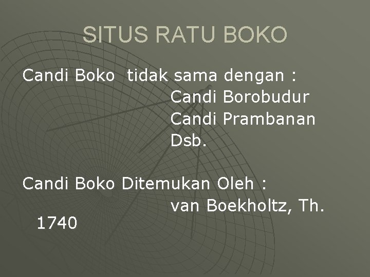 SITUS RATU BOKO Candi Boko tidak sama dengan : Candi Borobudur Candi Prambanan Dsb.