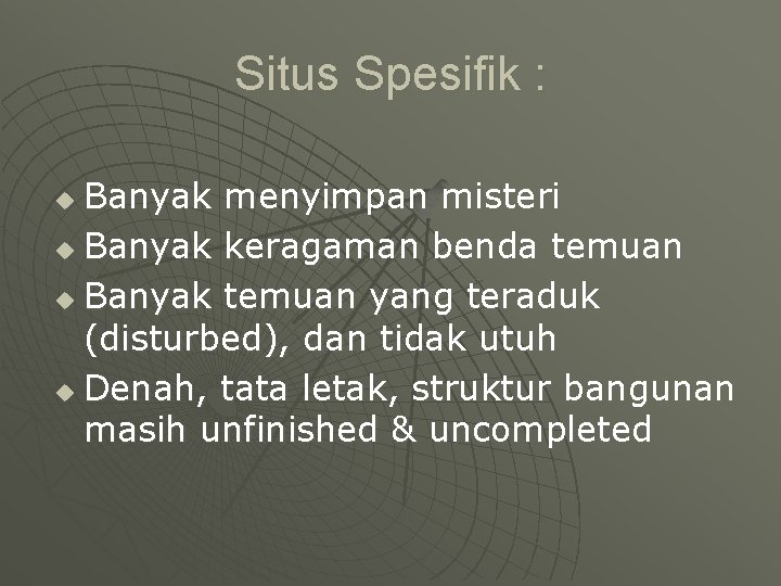 Situs Spesifik : Banyak menyimpan misteri u Banyak keragaman benda temuan u Banyak temuan