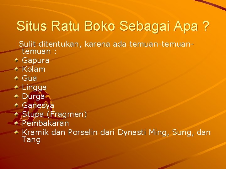 Situs Ratu Boko Sebagai Apa ? Sulit ditentukan, karena ada temuan-temuan : Gapura Kolam