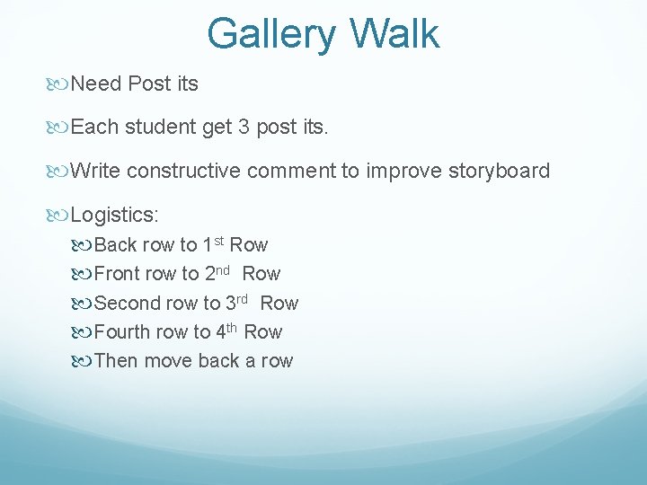 Gallery Walk Need Post its Each student get 3 post its. Write constructive comment