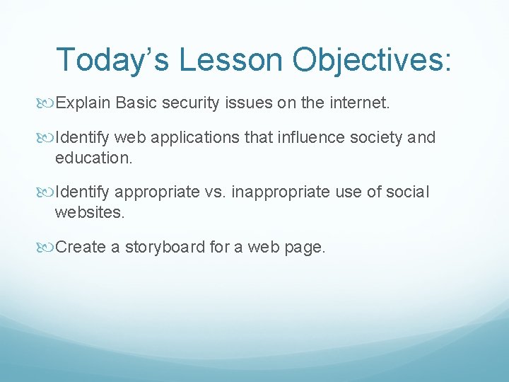 Today’s Lesson Objectives: Explain Basic security issues on the internet. Identify web applications that