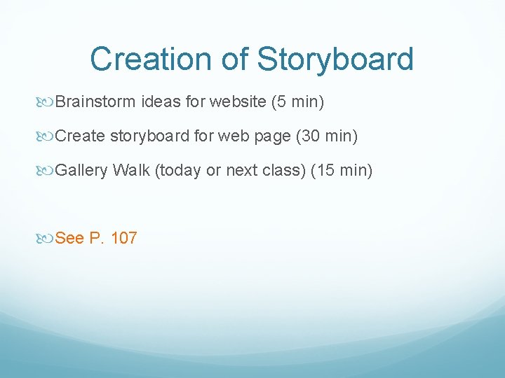 Creation of Storyboard Brainstorm ideas for website (5 min) Create storyboard for web page