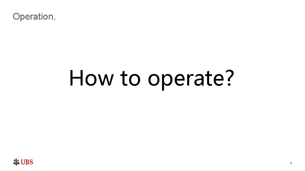 Operation. How to operate? 9 