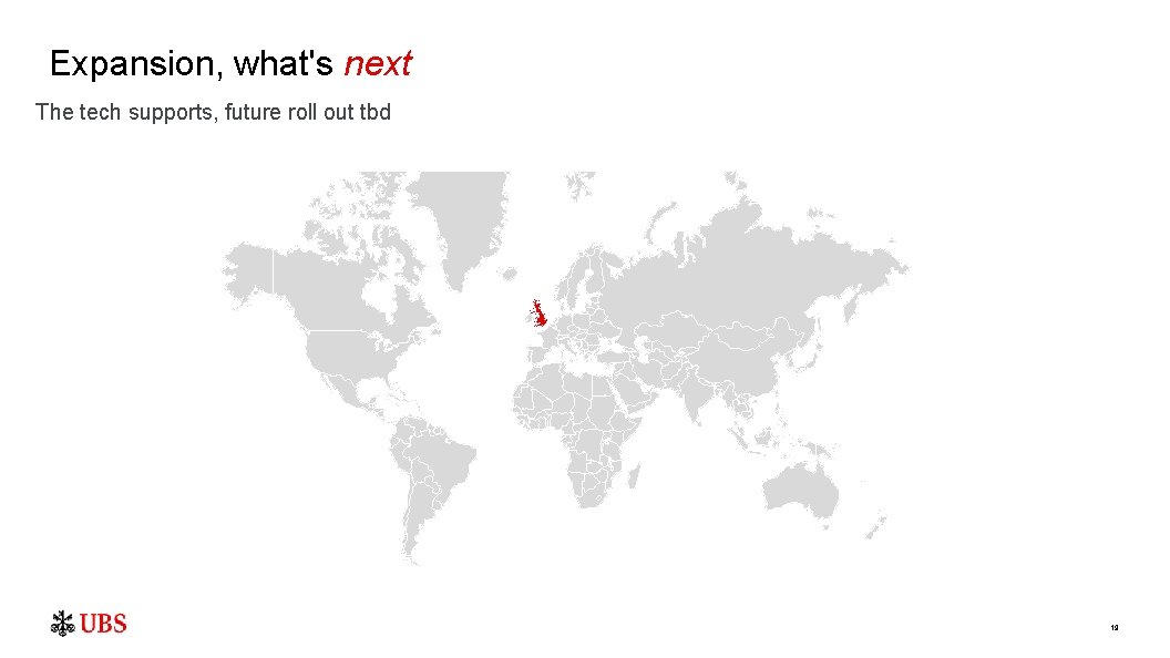 Expansion, what's next The tech supports, future roll out tbd 19 