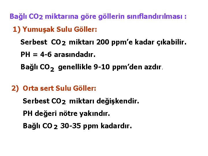 Bağlı CO 2 miktarına göre göllerin sınıflandırılması : 1) Yumuşak Sulu Göller: Serbest CO