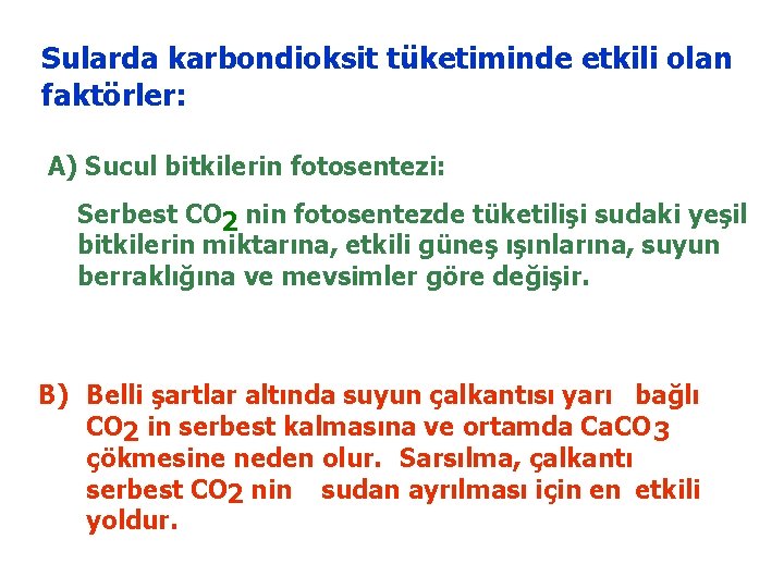 Sularda karbondioksit tüketiminde etkili olan faktörler: A) Sucul bitkilerin fotosentezi: Serbest CO 2 nin