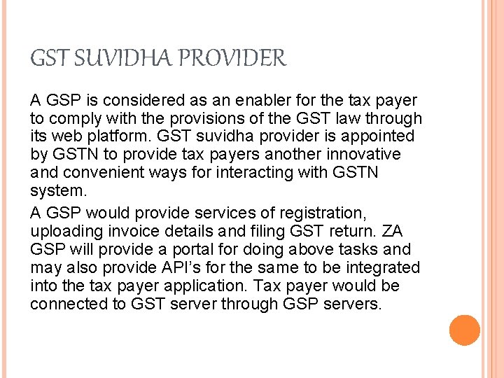 GST SUVIDHA PROVIDER A GSP is considered as an enabler for the tax payer