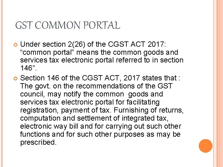 GST COMMON PORTAL Under section 2(26) of the CGST ACT 2017: “common portal” means