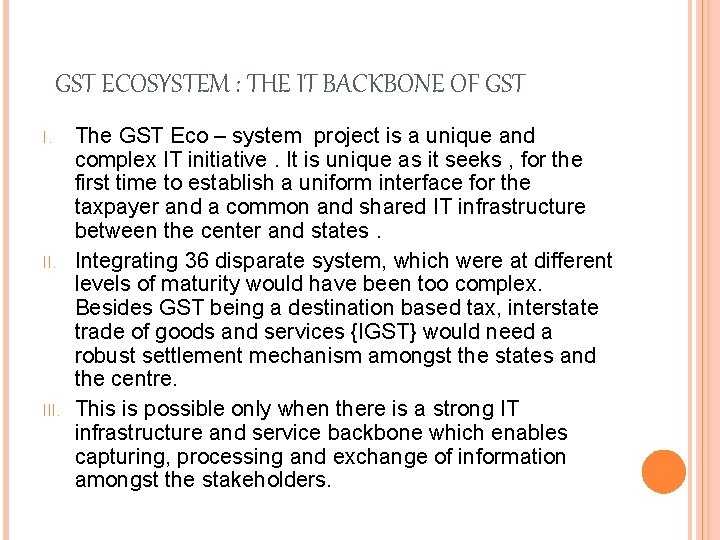 GST ECOSYSTEM : THE IT BACKBONE OF GST I. III. The GST Eco –