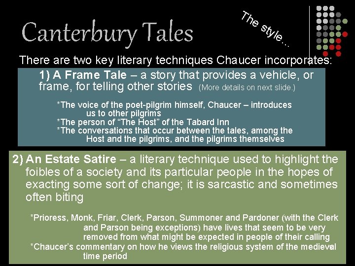 Canterbury Tales Th e s tyl e… There are two key literary techniques Chaucer