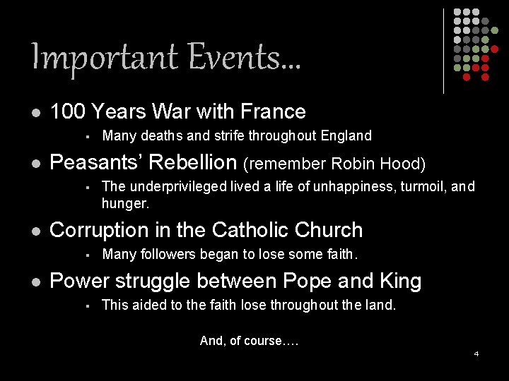 Important Events… l 100 Years War with France § l Peasants’ Rebellion (remember Robin
