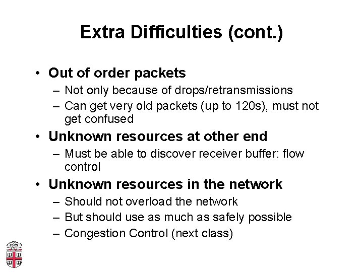 Extra Difficulties (cont. ) • Out of order packets – Not only because of