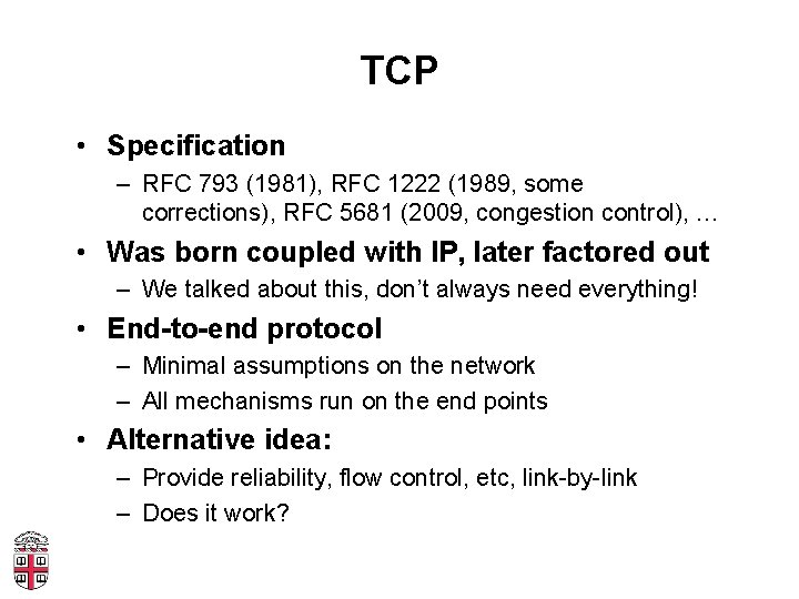 TCP • Specification – RFC 793 (1981), RFC 1222 (1989, some corrections), RFC 5681