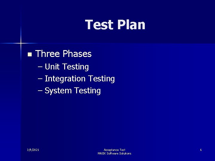 Test Plan n Three Phases – Unit Testing – Integration Testing – System Testing