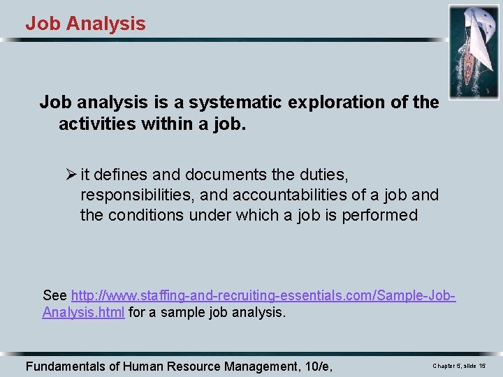 Job Analysis Job analysis is a systematic exploration of the activities within a job.