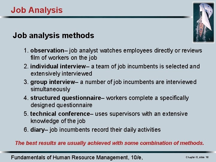 Job Analysis Job analysis methods 1. observation– job analyst watches employees directly or reviews