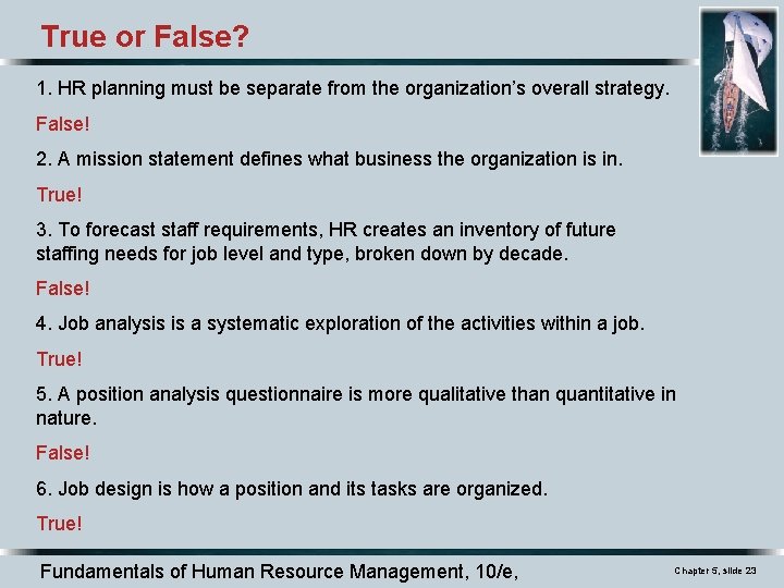 True or False? 1. HR planning must be separate from the organization’s overall strategy.