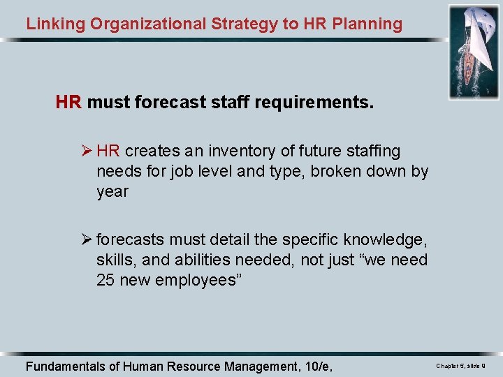 Linking Organizational Strategy to HR Planning HR must forecast staff requirements. Ø HR creates