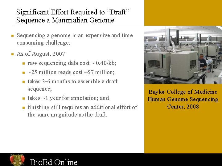 Significant Effort Required to “Draft” Sequence a Mammalian Genome n n Sequencing a genome