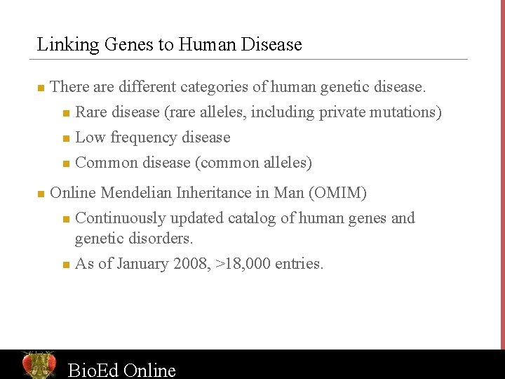 Linking Genes to Human Disease n There are different categories of human genetic disease.
