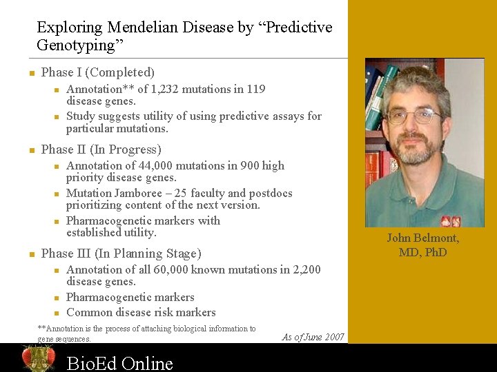 Exploring Mendelian Disease by “Predictive Genotyping” n Phase I (Completed) n n n Phase