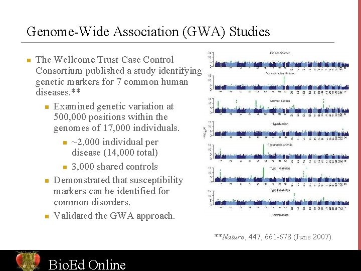 Genome-Wide Association (GWA) Studies n The Wellcome Trust Case Control Consortium published a study
