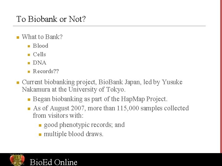 To Biobank or Not? n What to Bank? n n n Blood Cells DNA