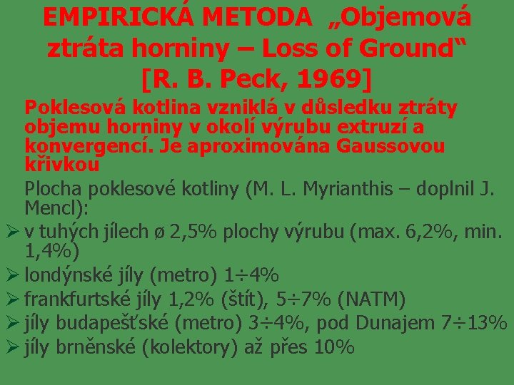 EMPIRICKÁ METODA „Objemová ztráta horniny – Loss of Ground“ [R. B. Peck, 1969] Poklesová