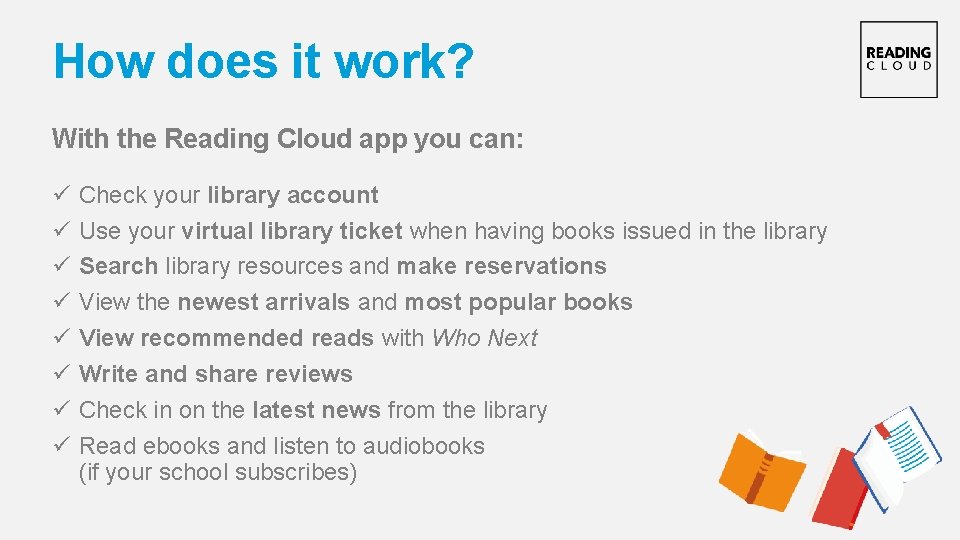 How does it work? With the Reading Cloud app you can: ü ü ü