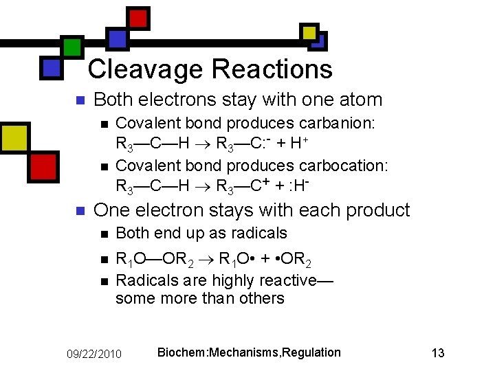 Cleavage Reactions n Both electrons stay with one atom n n n Covalent bond