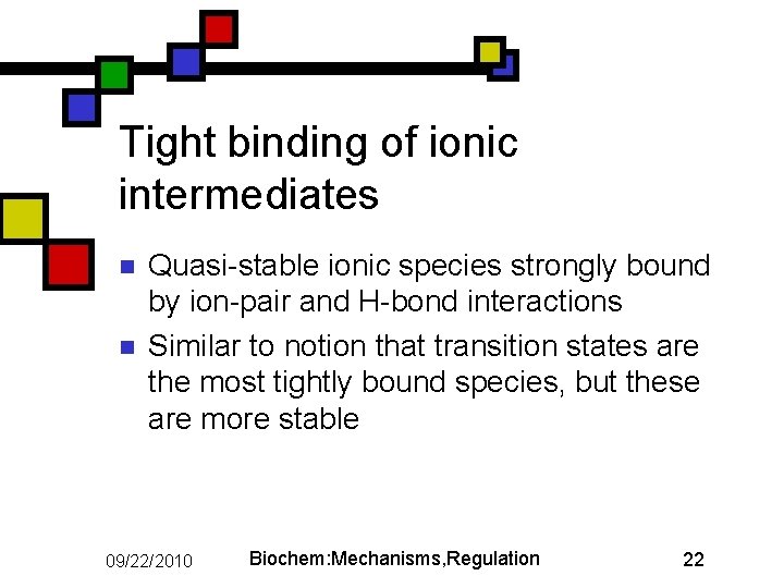 Tight binding of ionic intermediates n n Quasi-stable ionic species strongly bound by ion-pair