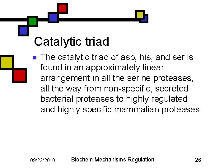 Catalytic triad n The catalytic triad of asp, his, and ser is found in