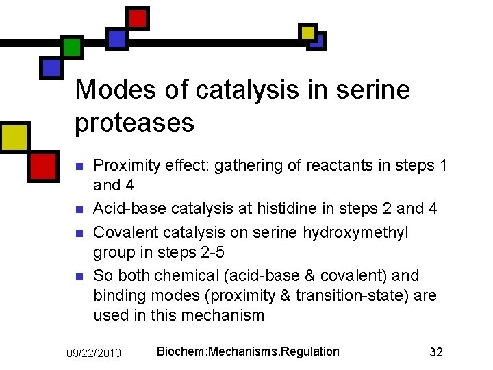 Modes of catalysis in serine proteases n n Proximity effect: gathering of reactants in