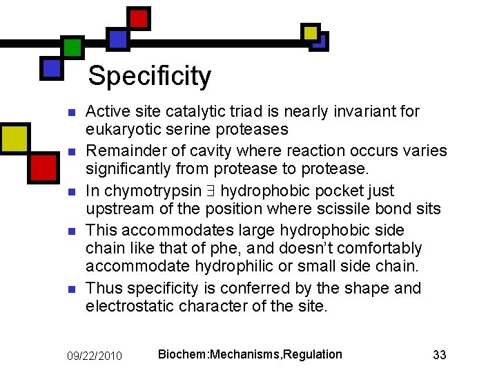 Specificity n n n Active site catalytic triad is nearly invariant for eukaryotic serine