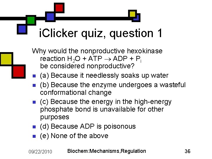 i. Clicker quiz, question 1 Why would the nonproductive hexokinase reaction H 2 O