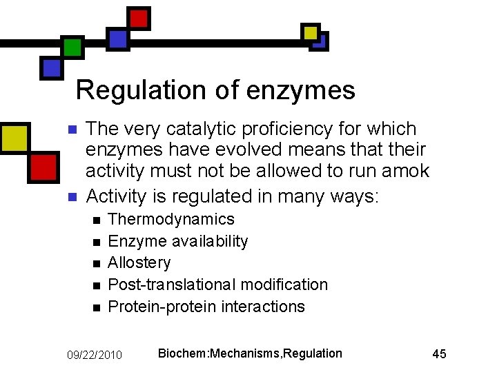 Regulation of enzymes n n The very catalytic proficiency for which enzymes have evolved