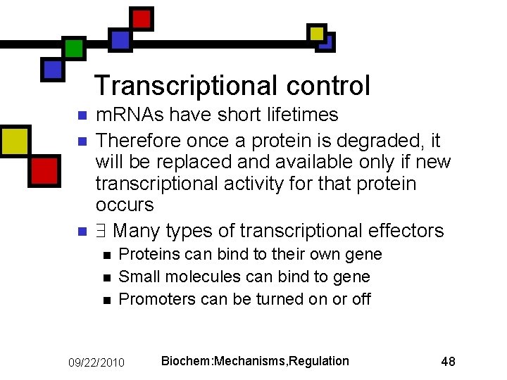 Transcriptional control n n n m. RNAs have short lifetimes Therefore once a protein