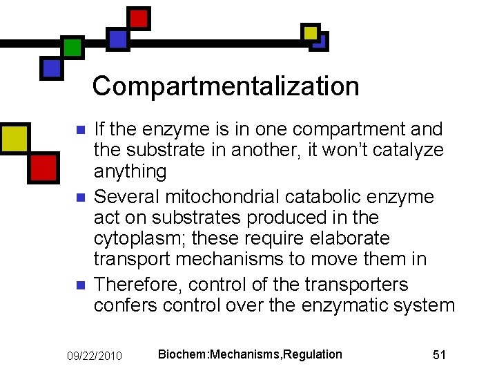Compartmentalization n If the enzyme is in one compartment and the substrate in another,