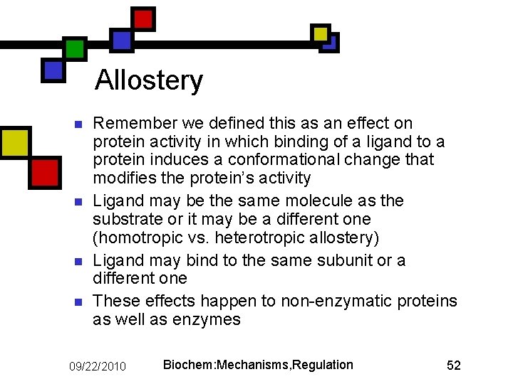 Allostery n n Remember we defined this as an effect on protein activity in