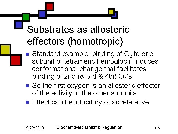 Substrates as allosteric effectors (homotropic) n n n Standard example: binding of O 2