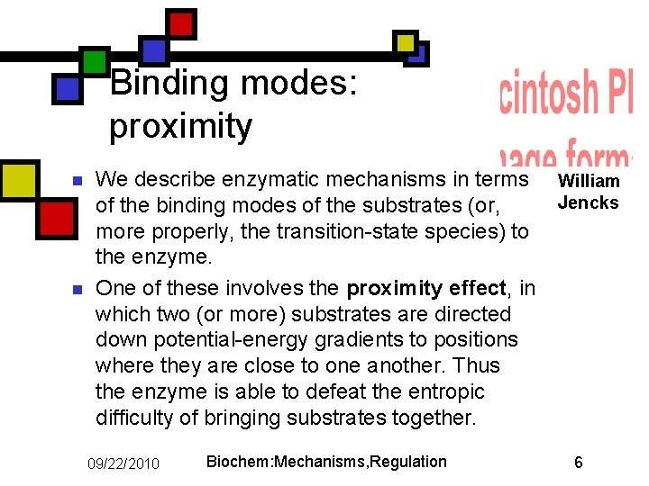 Binding modes: proximity n n We describe enzymatic mechanisms in terms of the binding