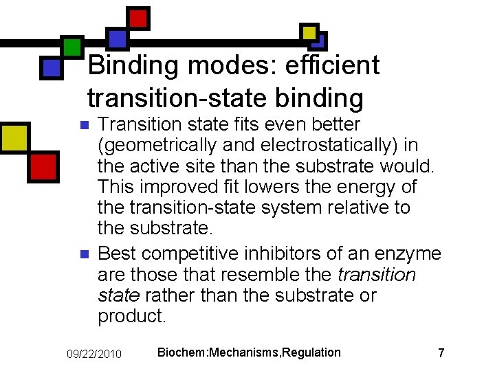 Binding modes: efficient transition-state binding n n Transition state fits even better (geometrically and