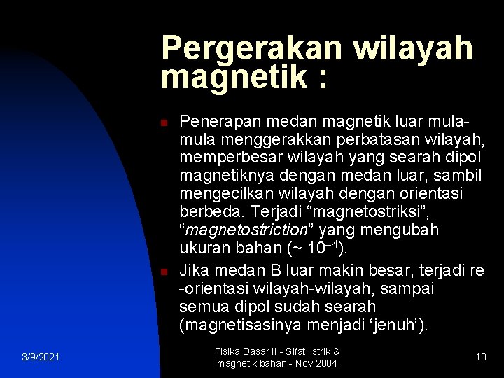 Pergerakan wilayah magnetik : n n 3/9/2021 Penerapan medan magnetik luar mula menggerakkan perbatasan