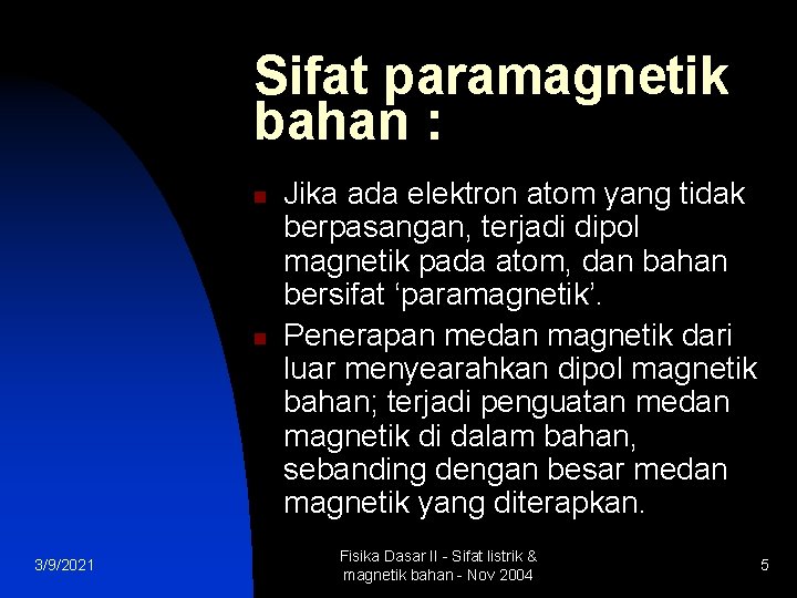 Sifat paramagnetik bahan : n n 3/9/2021 Jika ada elektron atom yang tidak berpasangan,